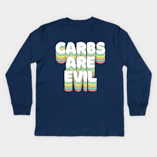 Carbs Are Evil - Funny Awesome Carbs Slogan Kids Long Sleeve T-Shirt